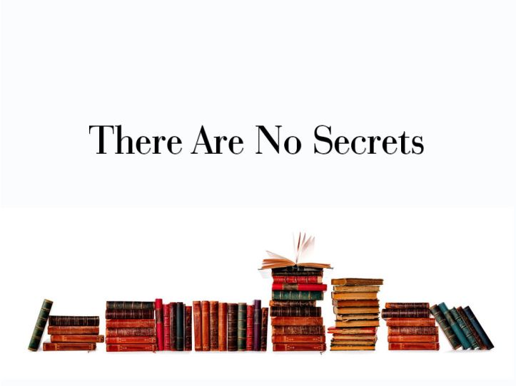 THere are no secrets
